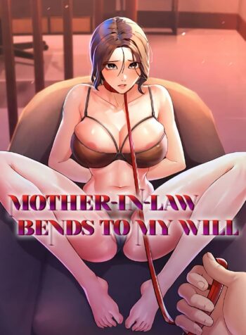 Mother-In-Law Bends to My Will Cover